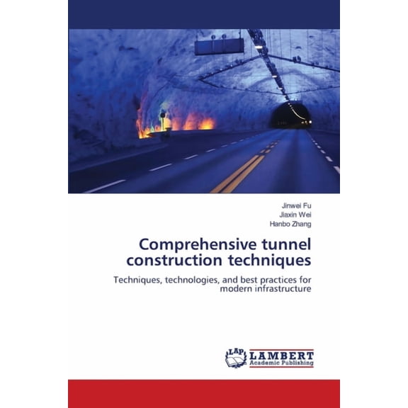 Comprehensive tunnel construction techniques, (Paperback)