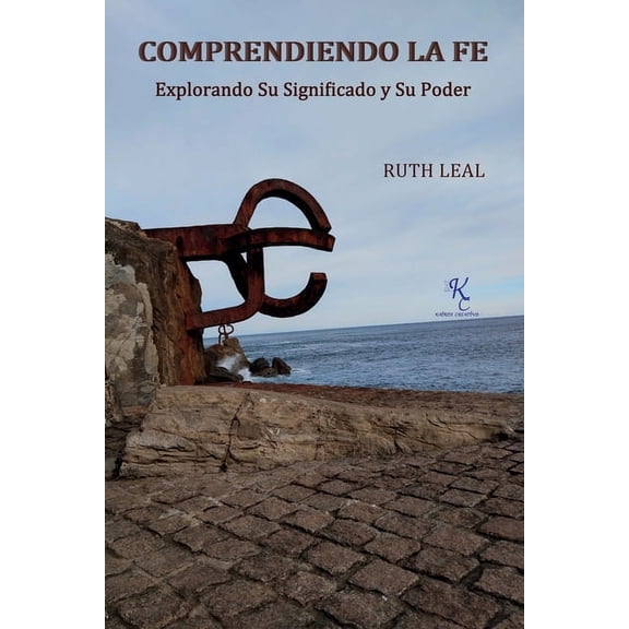 Comprendiendo La Fe: Explorando Su Significado y Su Poder, (Paperback)