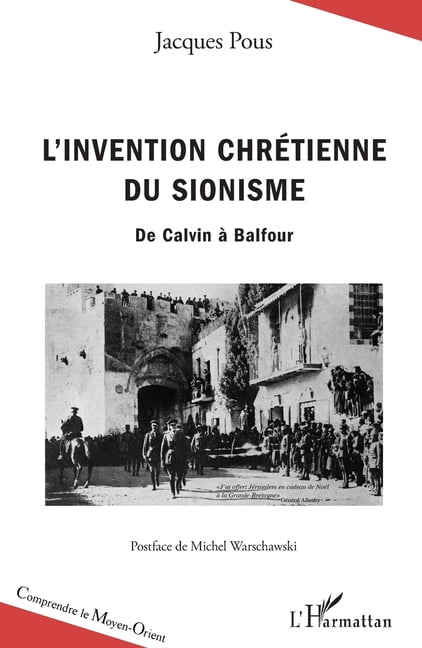 Comprendre Le Moyen-Orient L'invention chrétienne du sionisme: De Calvin à Balfour, (Paperback)