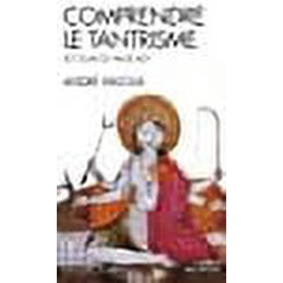Comprendre Le Tantrisme (Collections Spiritualites) (French Edition)