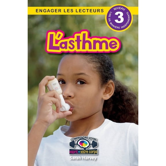 Comprendre Votre Esprit Et Votre Corps L'asthme: Comprendre votre esprit et votre corps (Engager les lecteurs, Niveau 3), Book 3, (Paperback)