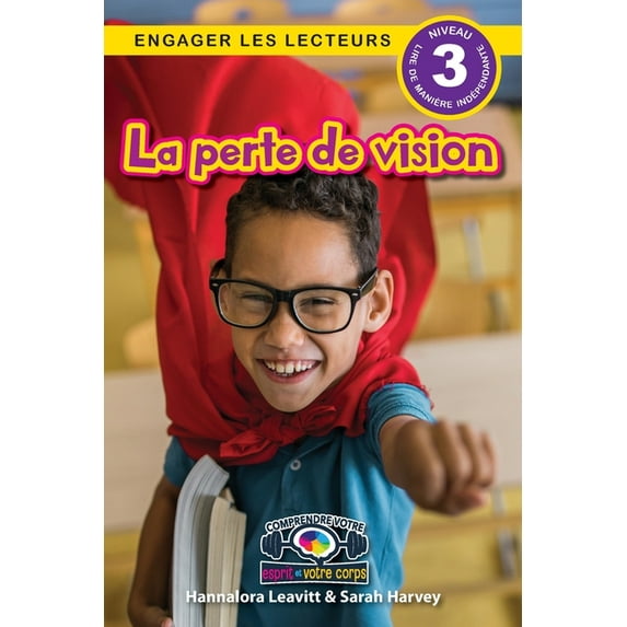 Comprendre Votre Esprit Et Votre Corps La perte de vision: Comprendre votre esprit et votre corps (Engager les lecteurs, Niveau 3), Book 12, (Paperback)