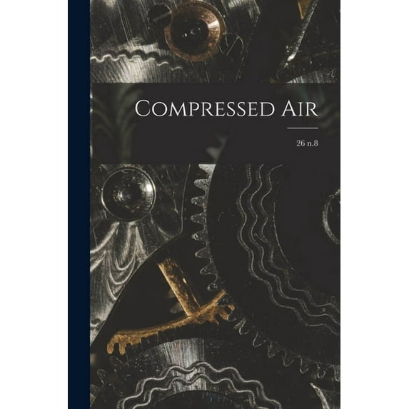 Compressed Air; 26 n.8 (Paperback)