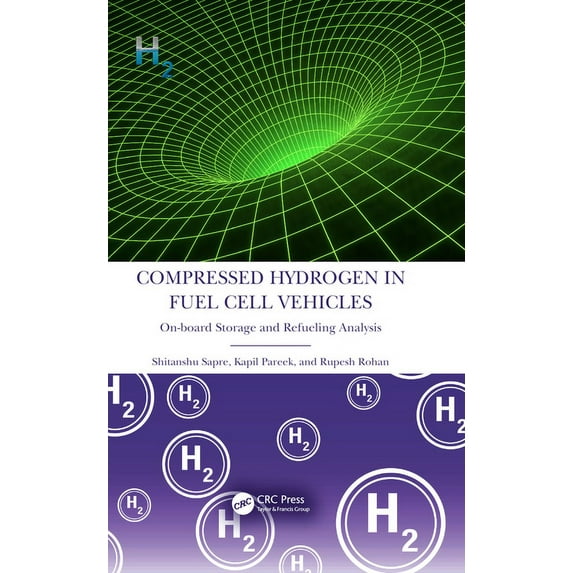 Compressed Hydrogen in Fuel Cell Vehicles: On-board Storage and Refueling Analysis, (Hardcover)