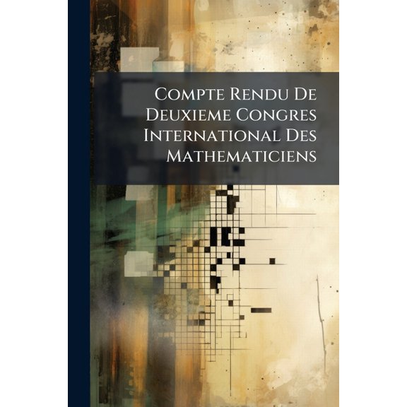 Compte Rendu De Deuxieme Congres International Des Mathematiciens (Paperback)