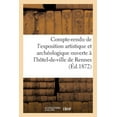 thumbnail image 1 of Compte-Rendu de l'Exposition Artistique Et Archéologique Ouverte À l'Hôtel-De-Ville de Rennes : Salles Du Présidial À l'Occasion Du Concours Régional (Paperback), 1 of 1