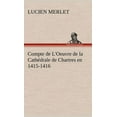 thumbnail image 1 of Compte de L'Oeuvre de la Cathédrale de Chartres en 1415-1416 (Hardcover), 1 of 1