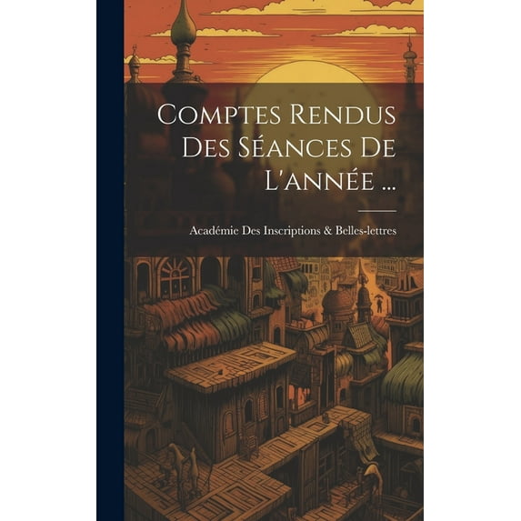 Comptes Rendus Des Séances De L'année ... (Hardcover)