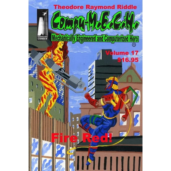 Compu-M.E.C.H., Mechanically Engineered Computerized Hero Volume 17: Fire Red!