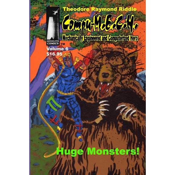 Compu-M.E.C.H.: Compu-M.E.C.H. Mechanically Engineered and Computerized Hero Volume 6 : Huge Monsters! (Series #6) (Paperback)