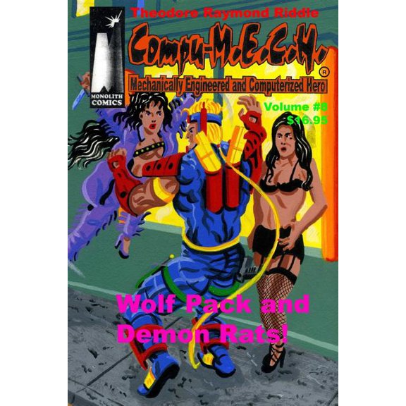 Compu-M.E.C.H.: Compu-M.E.C.H. Mechanically Engineered and Computerized Hero Volume 8 : Wolf Pack and Demon Rats! (Series #8) (Paperback)