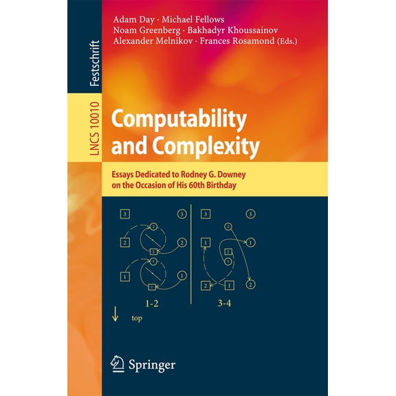 Computability and Complexity: Essays Dedicated to Rodney G. Downey on the Occasion of His 60th Birthday, (Paperback)