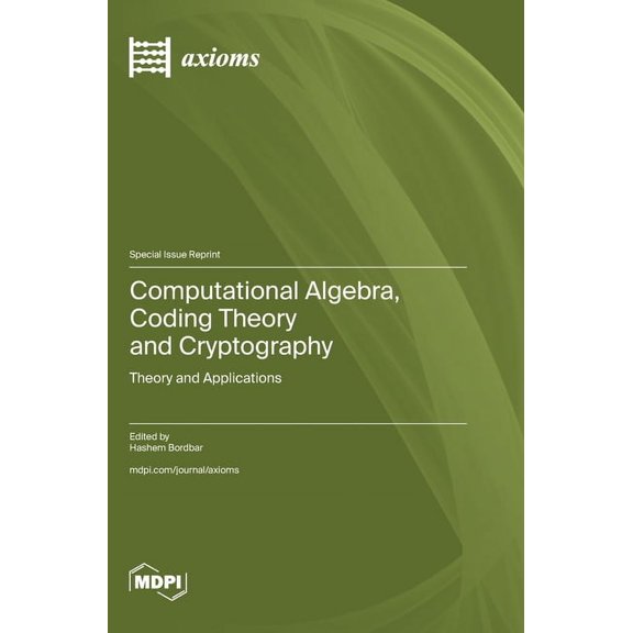 Computational Algebra, Coding Theory and Cryptography: Theory and Applications, (Hardcover)
