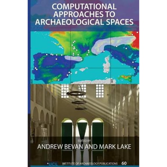 Pre-Owned Computational Approaches to Archaeological Spaces (Hardcover 9781611323467) by Andrew Bevan, Mark Lake