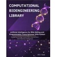thumbnail image 1 of Computational Bioengineering Library Artificial Intelligence for RNA Editing and Programmable Transcriptomes With Python: Designing Context-Aware RNA Interve, (Paperback), 1 of 1