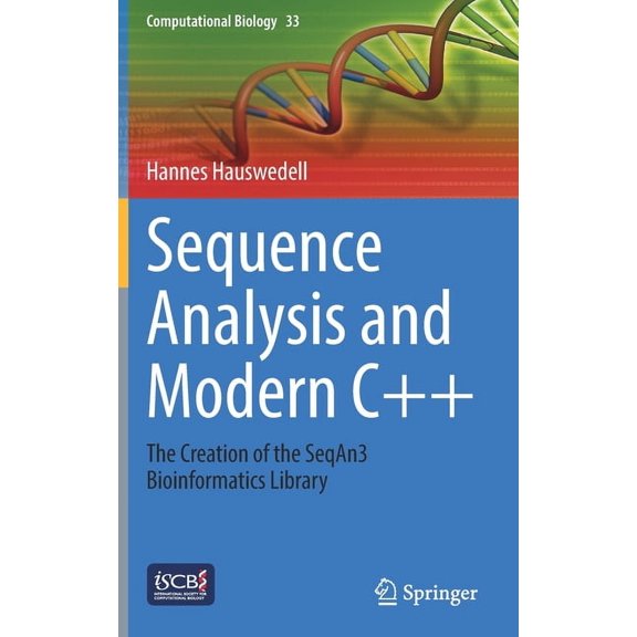 Computational Biology Sequence Analysis and Modern C++: The Creation of the Seqan3 Bioinformatics Library, Book 33, (Hardcover)