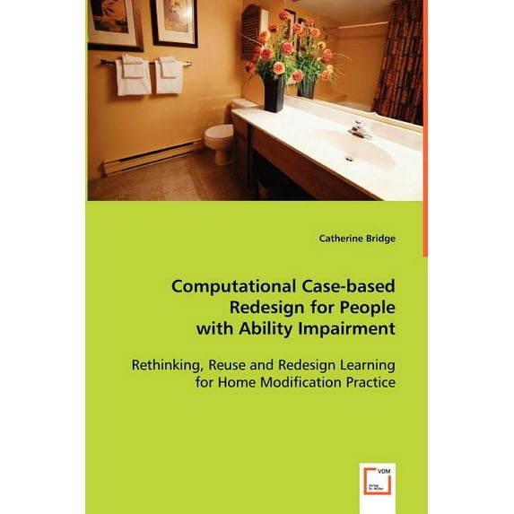 Computational Case-based Redesign for People with Ability Impairment (Paperback)