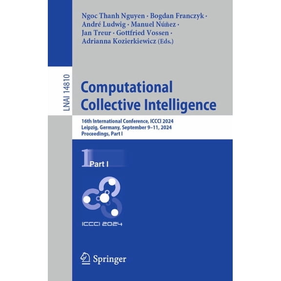Computational Collective Intelligence: 16th International Conference, ICCCI 2024, Leipzig, Germany, September 9-11, 2024, (Paperback)
