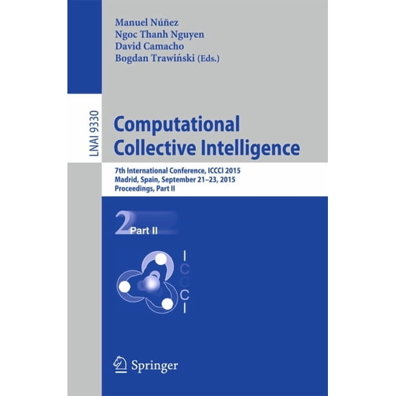 Computational Collective Intelligence: 7th International Conference, ICCCI 2015, Madrid, Spain, September 21-23, 2015, P, (Paperback)