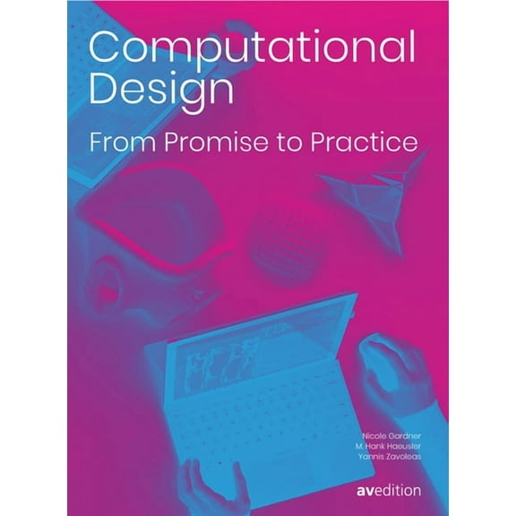 Computational Design: From Promise to Practice : From Promise to Practice (Paperback)