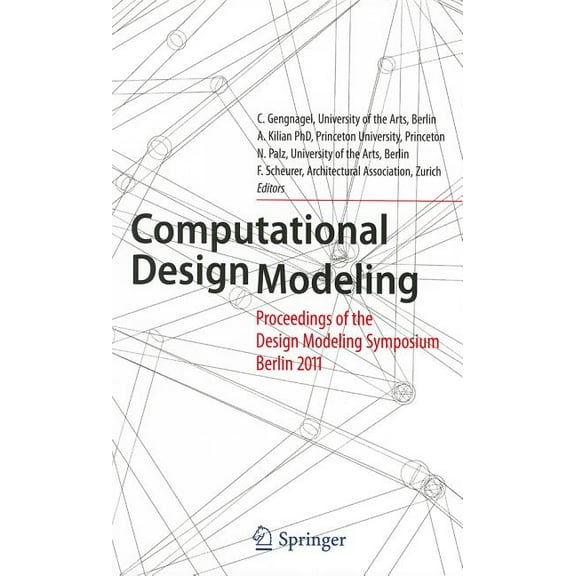 Computational Design Modeling: Proceedings of the Design Modeling Symposium Berlin 2011, (Hardcover)