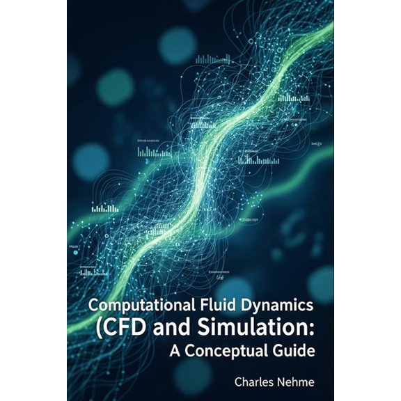 Computational Fluid Dynamics (CFD) and Simulation: A Conceptual Guide, (Paperback)