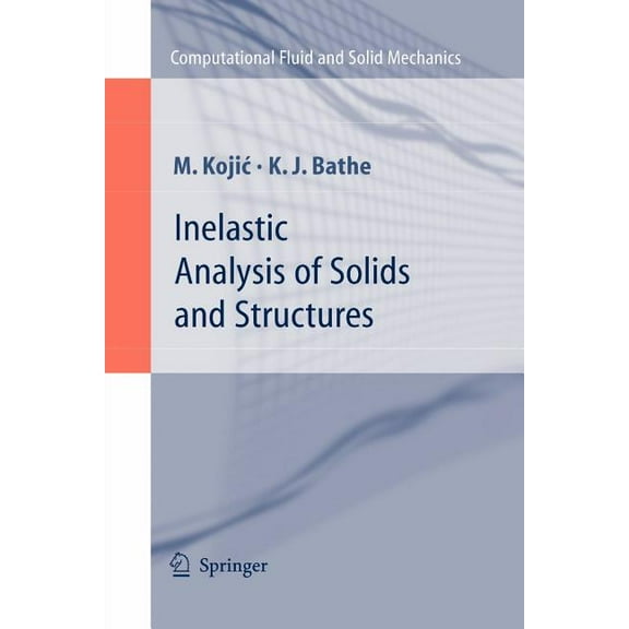 Computational Fluid and Solid Mechanics Inelastic Analysis of Solids and Structures, (Paperback)