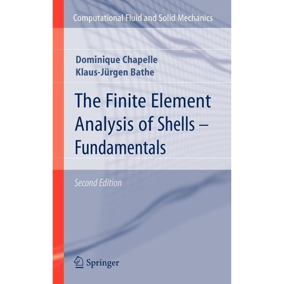 Computational Fluid and Solid Mechanics The Finite Element Analysis of Shells - Fundamentals, (Hardcover)
