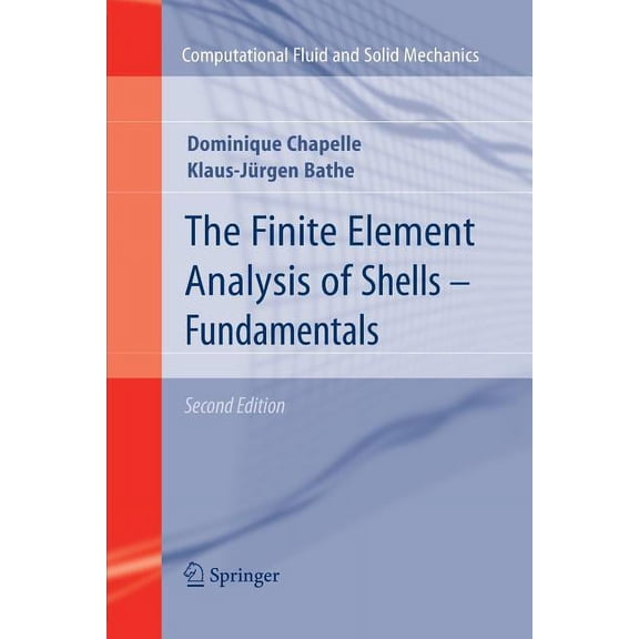 Computational Fluid and Solid Mechanics The Finite Element Analysis of Shells - Fundamentals, (Paperback)