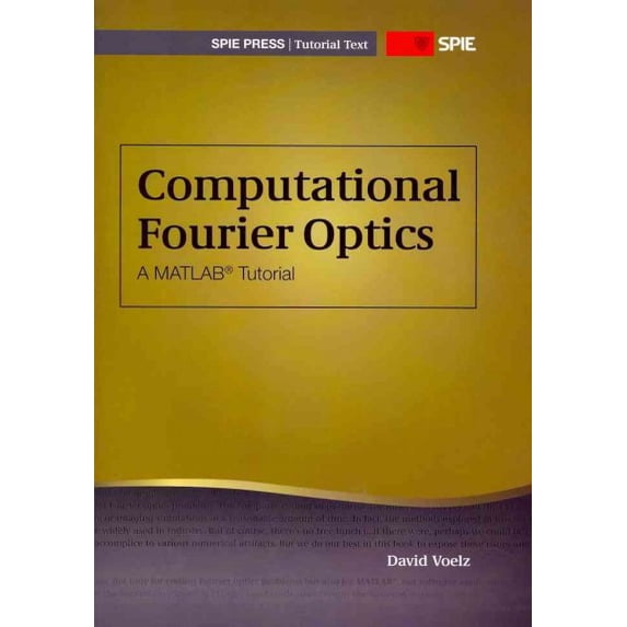 Computational Fourier Optics: A MATLAB Tutorial (Tutorial Texts) - David G. Voelz