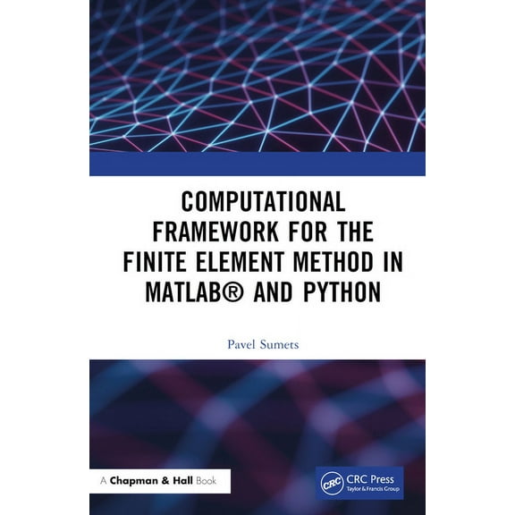 Computational Framework for the Finite Element Method in MATLAB(R) and Python, (Hardcover)