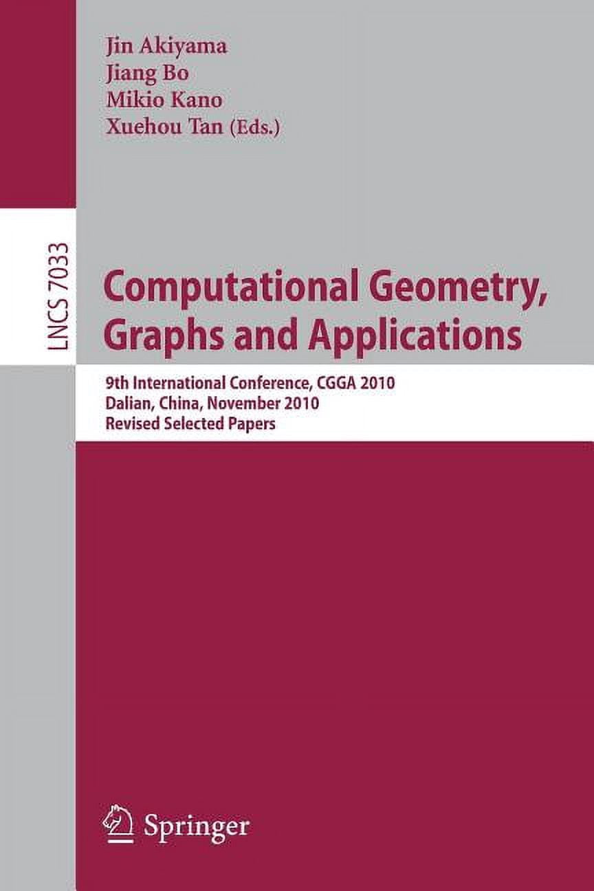 Computational Geometry, Graphs and Applications: International Conference, CGGA 2010, Dalian, China, November 3-6, 2010,, (Paperback)