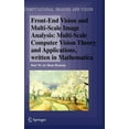 thumbnail image 1 of Computational Imaging and Vision Front-End Vision and Multi-Scale Image Analysis: Multi-Scale Computer Vision Theory and Applications, Written in Mathema, Book 27, (Hardcover), 1 of 1