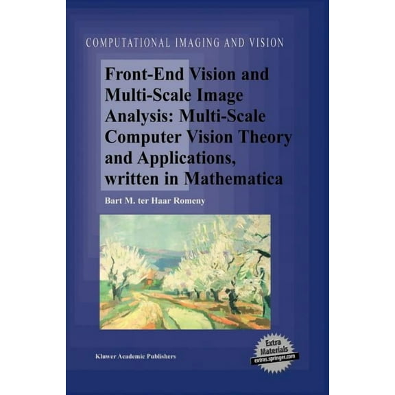 Computational Imaging and Vision Front-End Vision and Multi-Scale Image Analysis: Multi-Scale Computer Vision Theory and Applications, Written in Mathema, Book 27, (Paperback)