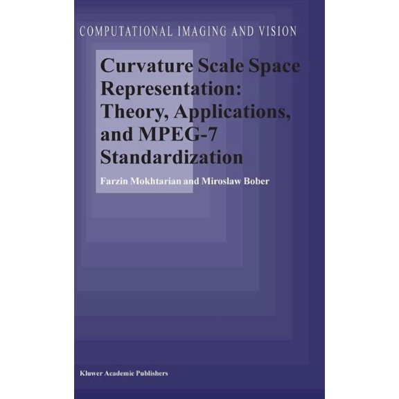 Computational Imaging and Vision Curvature Scale Space Representation: Theory, Applications, and Mpeg-7 Standardization, Book 25, (Hardcover)