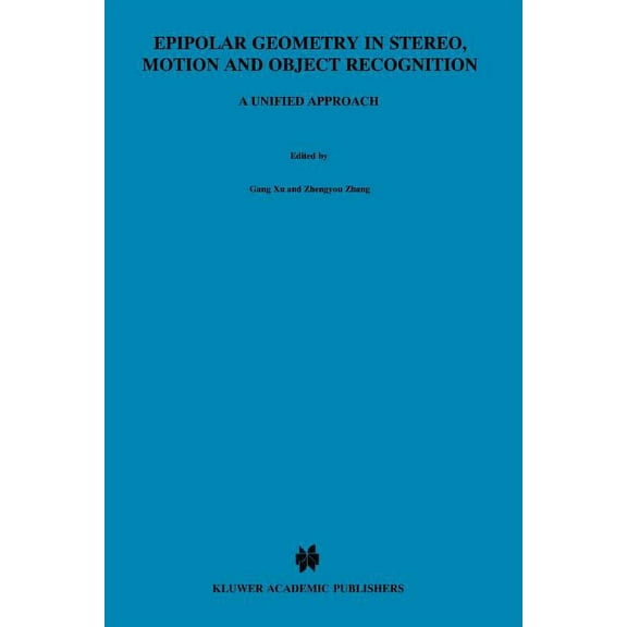 Computational Imaging and Vision Epipolar Geometry in Stereo, Motion and Object Recognition: A Unified Approach, Book 6, (Paperback)