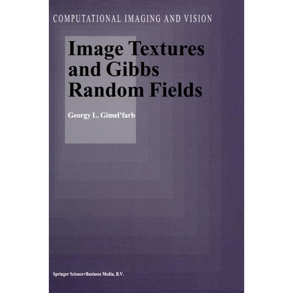 Computational Imaging and Vision Image Textures and Gibbs Random Fields, Book 16, (Paperback)