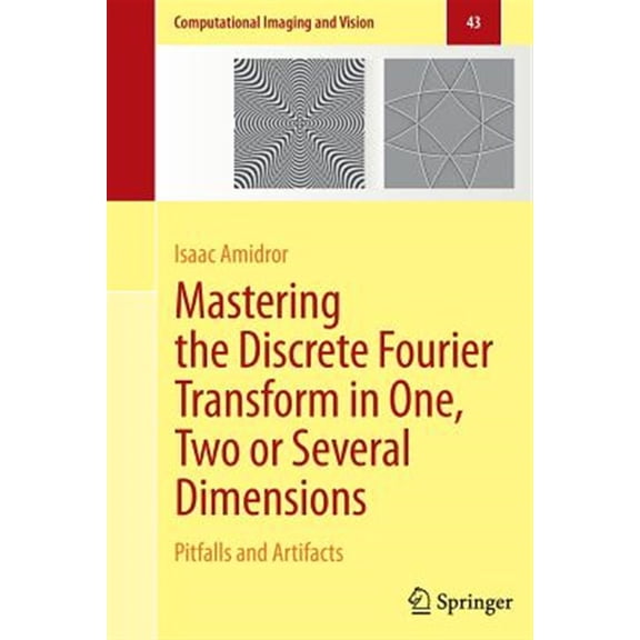 Pre-Owned Computational Imaging and Vision: Mastering the Discrete Fourier Transform in One, Two or Several Dimensions: Pitfalls and Artifacts (Hardcover)