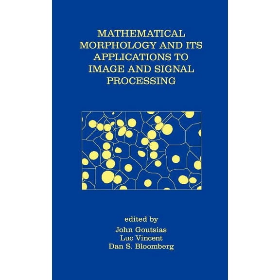 Computational Imaging and Vision Mathematical Morphology and Its Applications to Image and Signal Processing, Book 18, (Hardcover)