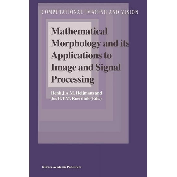 Computational Imaging and Vision Mathematical Morphology and Its Applications to Image and Signal Processing, Book 12, (Paperback)