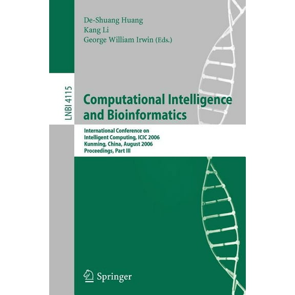 Computational Intelligence and Bioinformatics: International Conference on Intelligent Computing, ICIC 2006, Kunming, Ch, (Paperback)