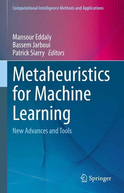 Computational Intelligence Methods and A Metaheuristics for Machine ...