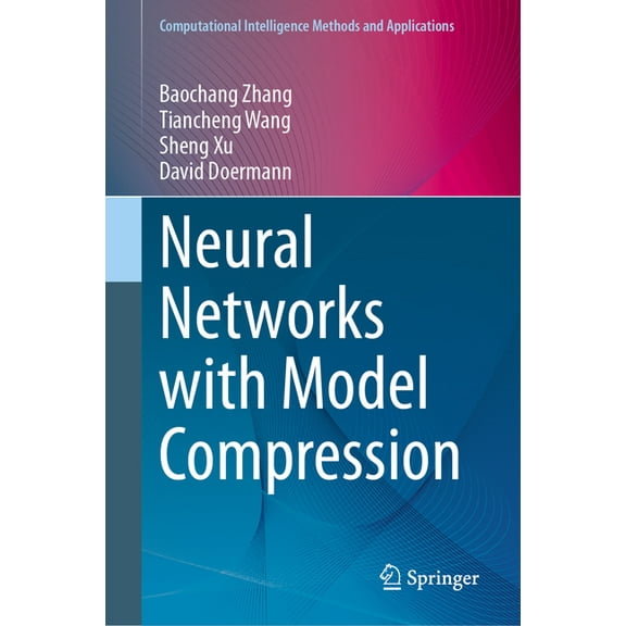 Computational Intelligence Methods and A Neural Networks with Model Compression, (Hardcover)