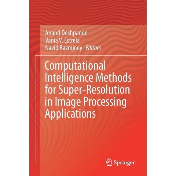 Computational Intelligence Methods for Super-Resolution in Image Processing Applications, (Paperback)