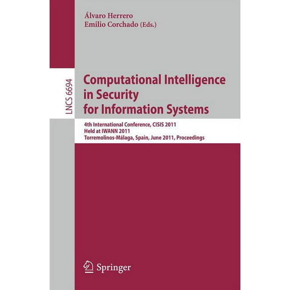 Computational Intelligence in Security for Information Systems: 4th International Conference, Cisis 2011, Held at Iwann , (Paperback)