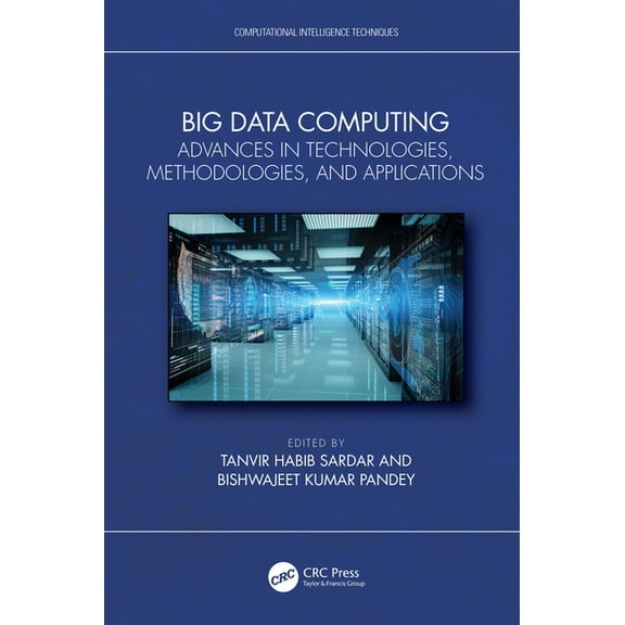 Computational Intelligence Techniques Big Data Computing: Advances in Technologies, Methodologies, and Applications, (Hardcover)