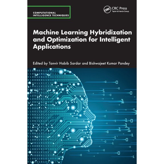 Computational Intelligence Techniques Machine Learning Hybridization and Optimization for Intelligent Applications, (Paperback)