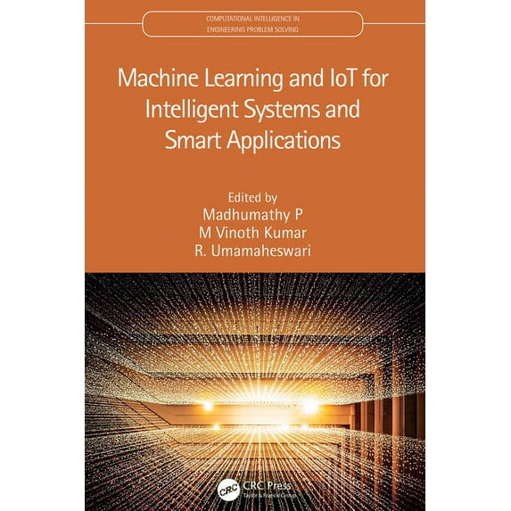 Computational Intelligence in Engineerin Machine Learning and IoT for Intelligent Systems and Smart Applications, (Hardcover)