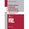 thumbnail image 1 of Computational Linguistics and Intelligent Text Processing: 18th International Conference, Cicling 2017, Budapest, Hungar, (Paperback), 1 of 1