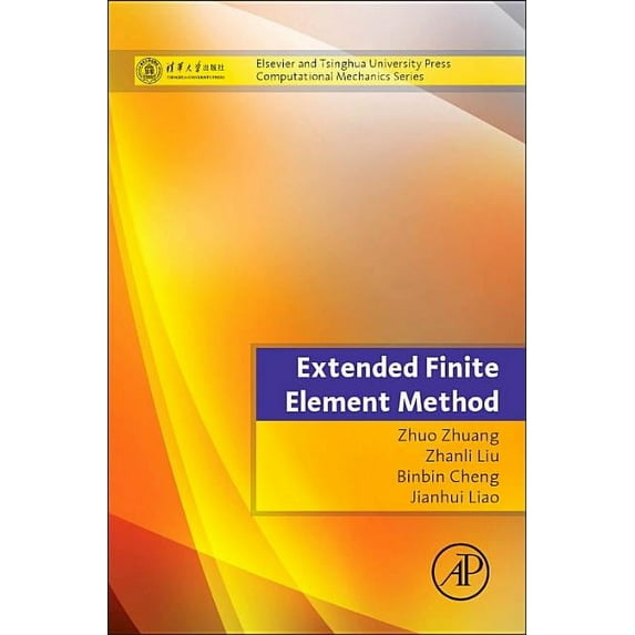 Computational Mechanics Extended Finite Element Method: Tsinghua University Press Computational Mechanics Series, (Hardcover)